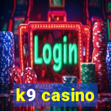 k9 casino